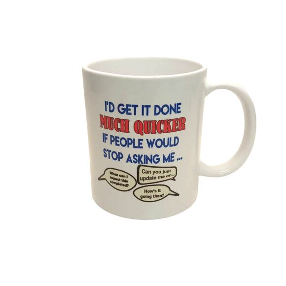 Funny Coffee Mug Cup I'd Get It Done Much Quicker Office Student Spouse Humor - Picture 1 of 8